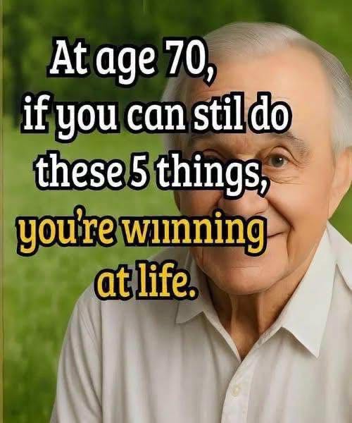 At 70, If You Can Still Do These 5 Things, You’re Truly Winning at Life